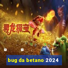 bug da betano 2024